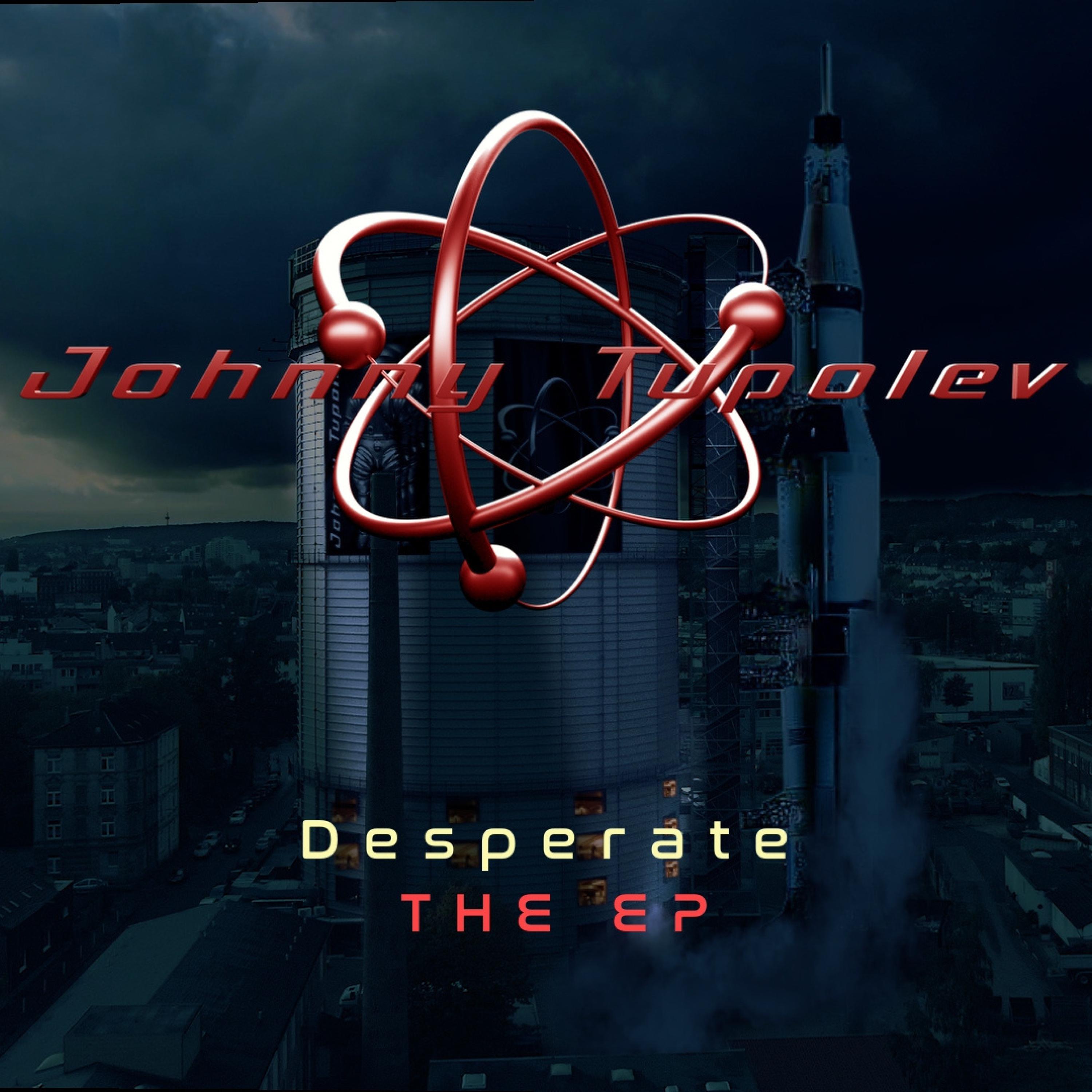 Johnny Tupolev - Desperate [Original Version]