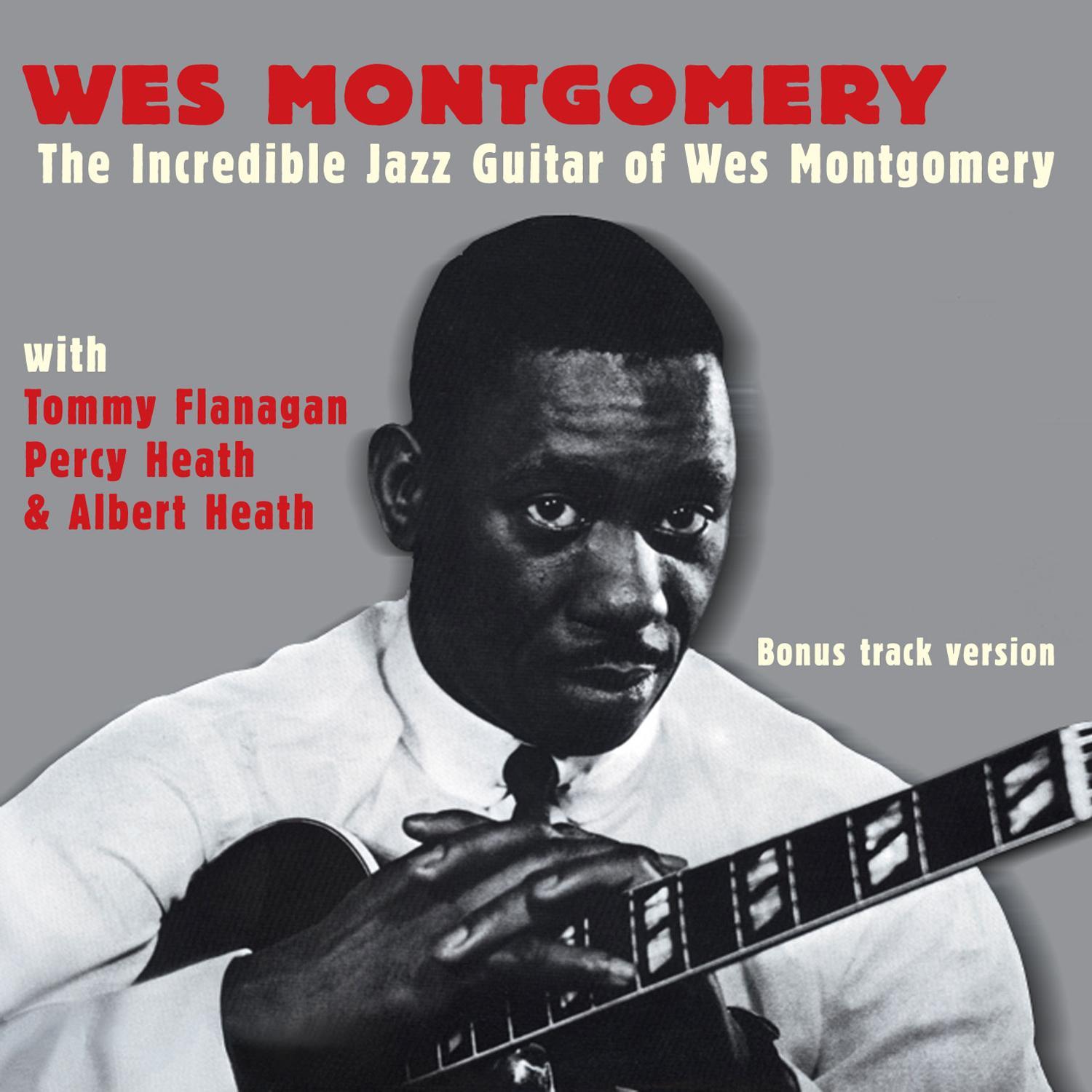 The Incredible Jazz Guitar of Wes Montgomery (with Tommy Flanagan, Percy Heath & Albert Heath) [Bonus Track Version]