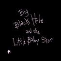 Big Black Hole And The Little Baby Star专辑