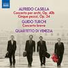 CASELLA, A.: Concerto, Op. 40 / 5 Pieces, Op. 34  / TURCHI, G.: Concerto breve (Quartetto d'Archi di专辑