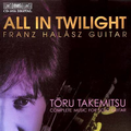 All in Twilight, Complete Music for Guitar (Guitar,Franz Halasz)