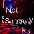 Not Sunday