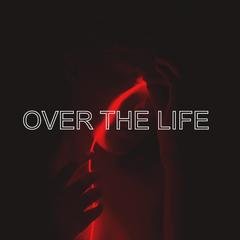 Over The Life