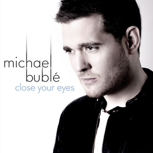 MICHAEL BUBLE - CLOSE YOUR EYES （升4半音）