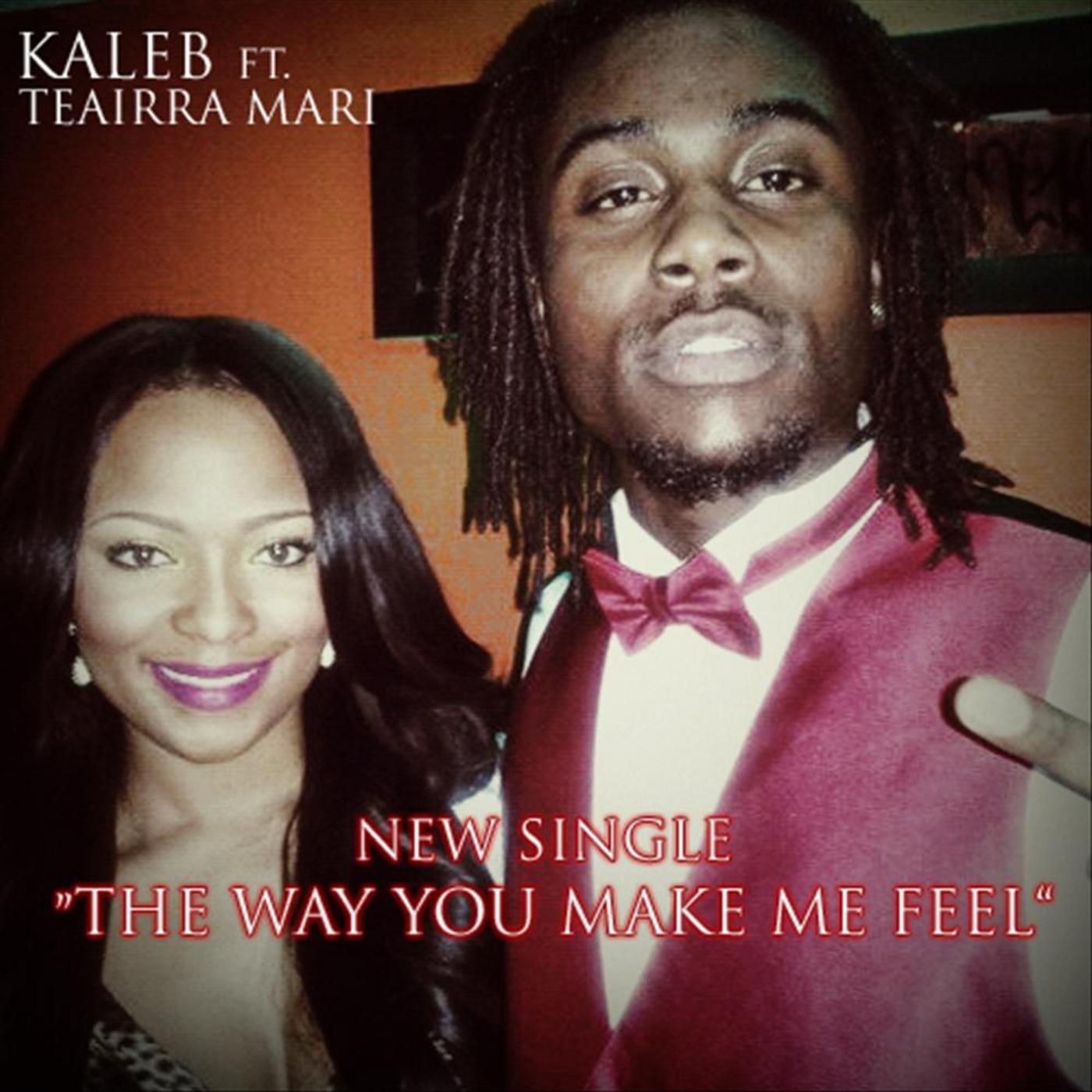 Kaleb - The Way You Make Me Feel (feat. Teairra Mari)