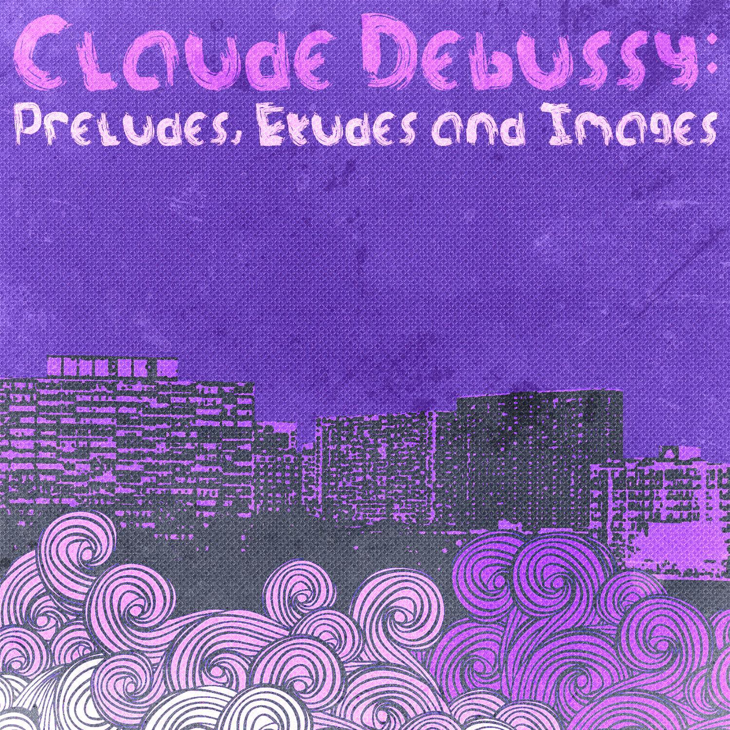 Claude Debussy: Préludes, Etudes and Images专辑