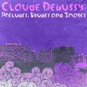 Claude Debussy: Préludes, Etudes and Images专辑