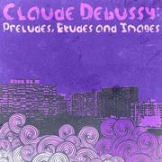 Claude Debussy: Préludes, Etudes and Images