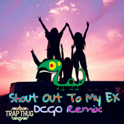 Shout Out To My EX (DCGO Remix)