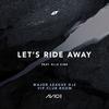 Let's Ride Away (Major League DJz VIP Club Room)专辑