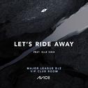 Let's Ride Away (Major League DJz VIP Club Room)专辑