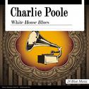 Charlie Poole: White House Blues专辑