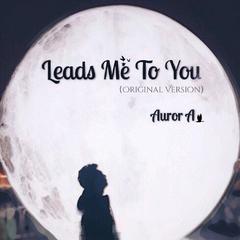 Leads Me to You (Original Version)