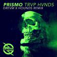 TRVP HVNDS (DREVM X HOUNDS Remix)