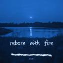 reborn with fire