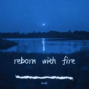 reborn with fire