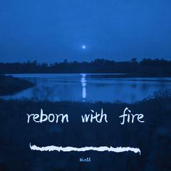 reborn with fire