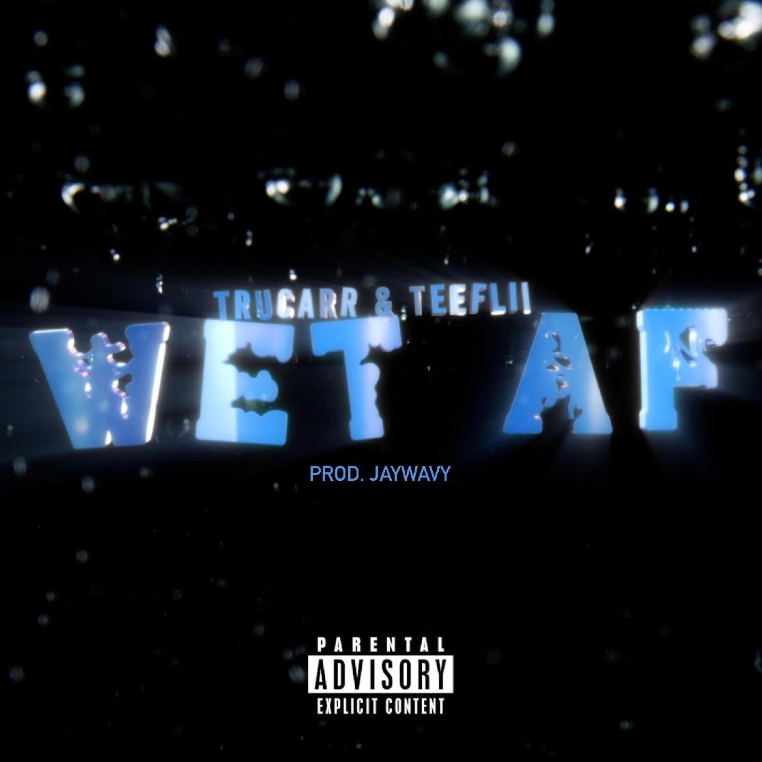 Trucarr - Wet AF