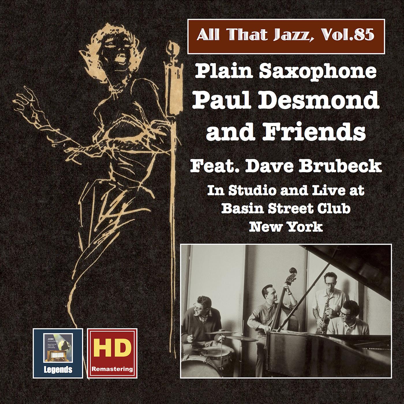 ALL THAT JAZZ, Vol. 85 - Paul Desmond and Friends featuring Dave Brubeck: Plain Saxophone - In Studio and Live at Basin Street Club New York