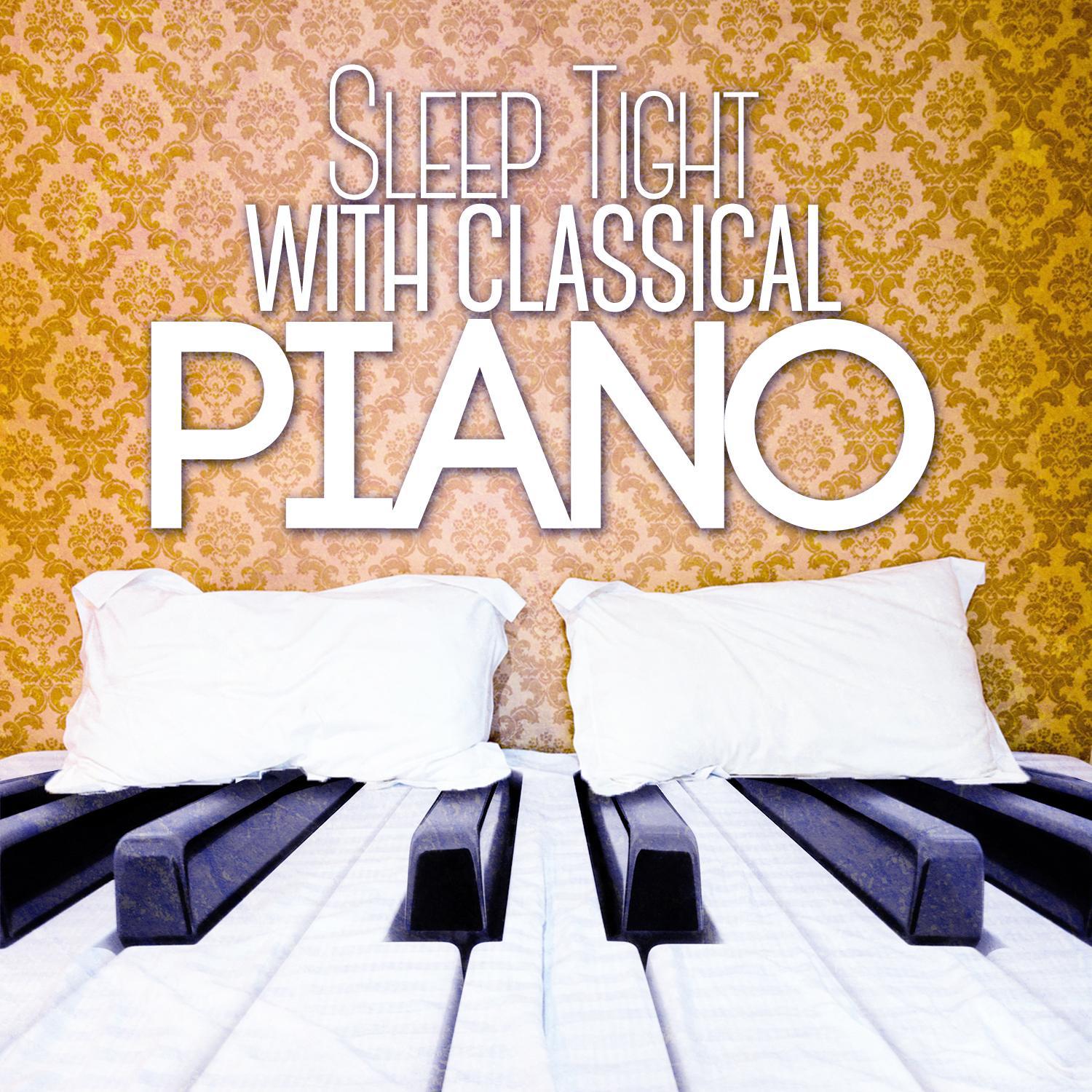 Sleep Tight with Classical Piano专辑