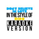 Don't Believe in Love (In the Style of Dido) [Karaoke Version] - Single专辑