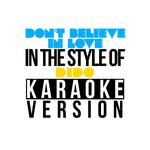 Don't Believe in Love (In the Style of Dido) [Karaoke Version] - Single专辑