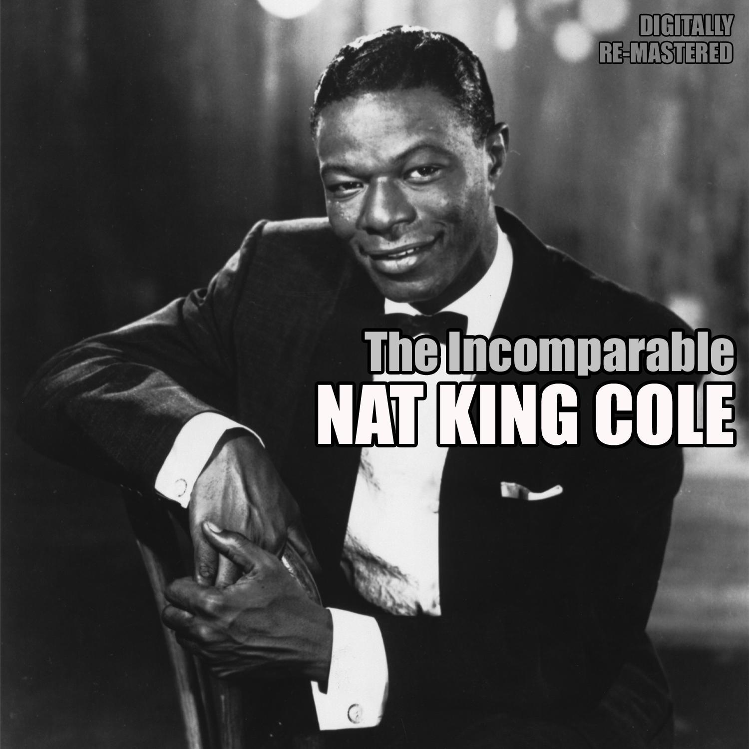 The Incomparable Nat King Cole (Digitally Remastered)专辑