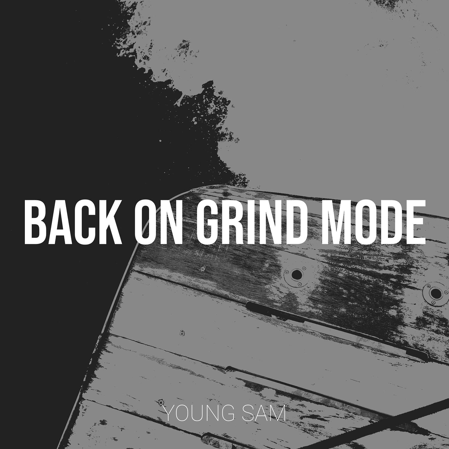 Young Sam - Back on Grind Mode