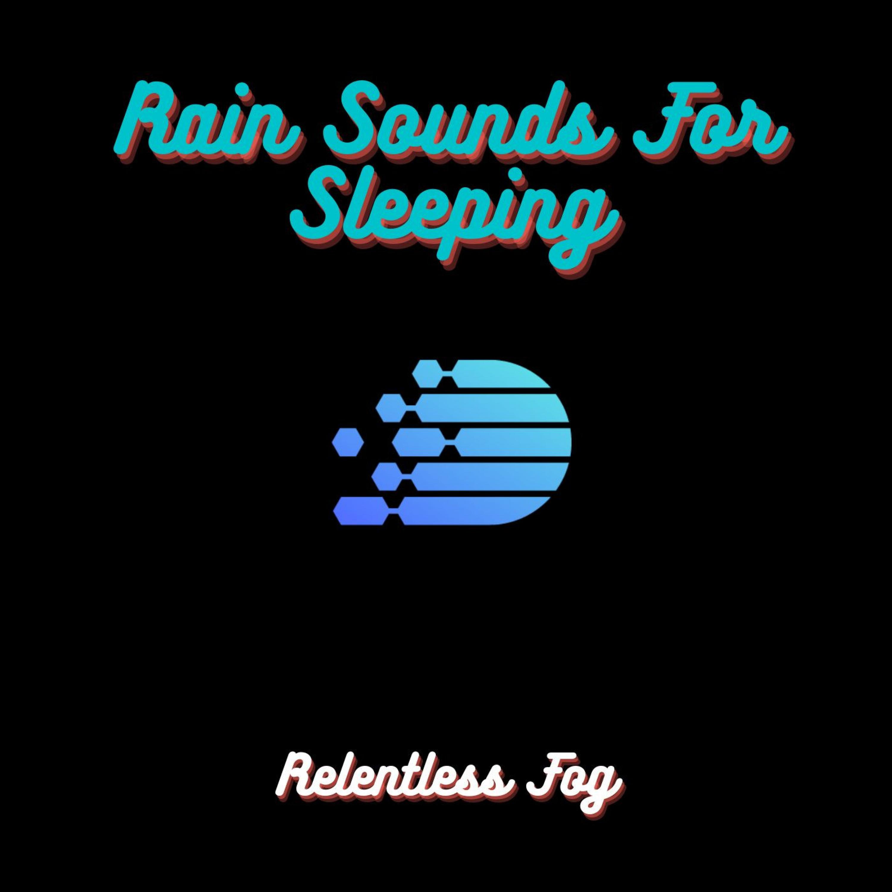 Relentless Fog - Raining Relaxation