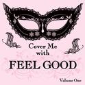 Cover Me With Feel Good Songs, Vol. 1专辑