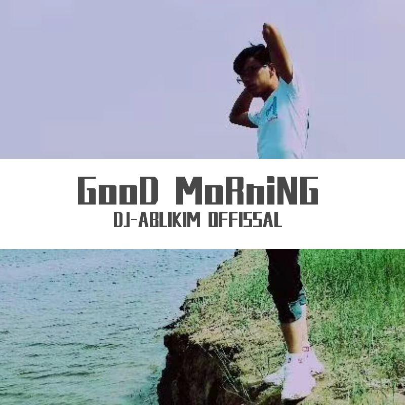 ABLIKIM - GooD MoRniNG Remix