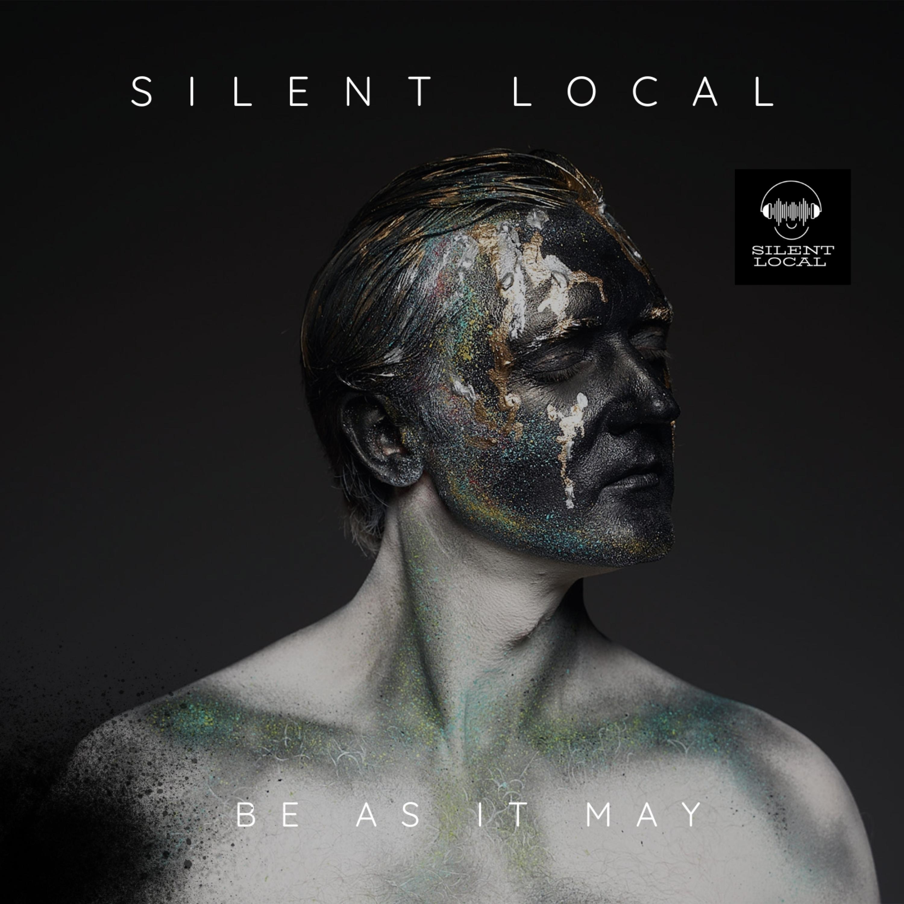 Silent Local - Be as it may
