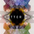 Mono Sum presents Stutter Pop