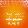 Perfect Solo Piano Playlist