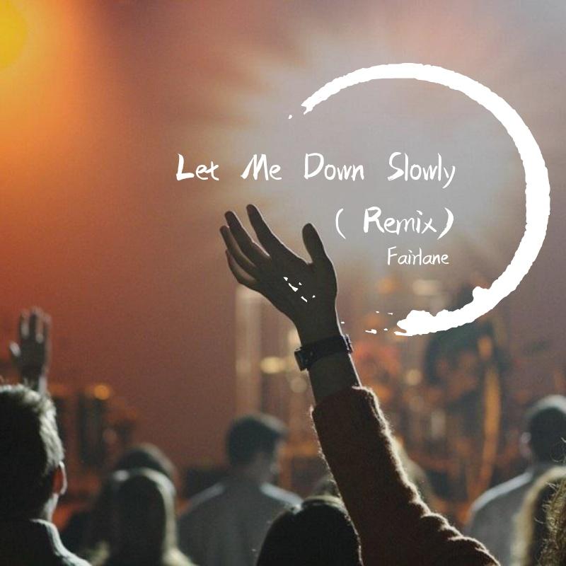 Alec Benjamin-Let Me Down Slowly（Fairlane remix）