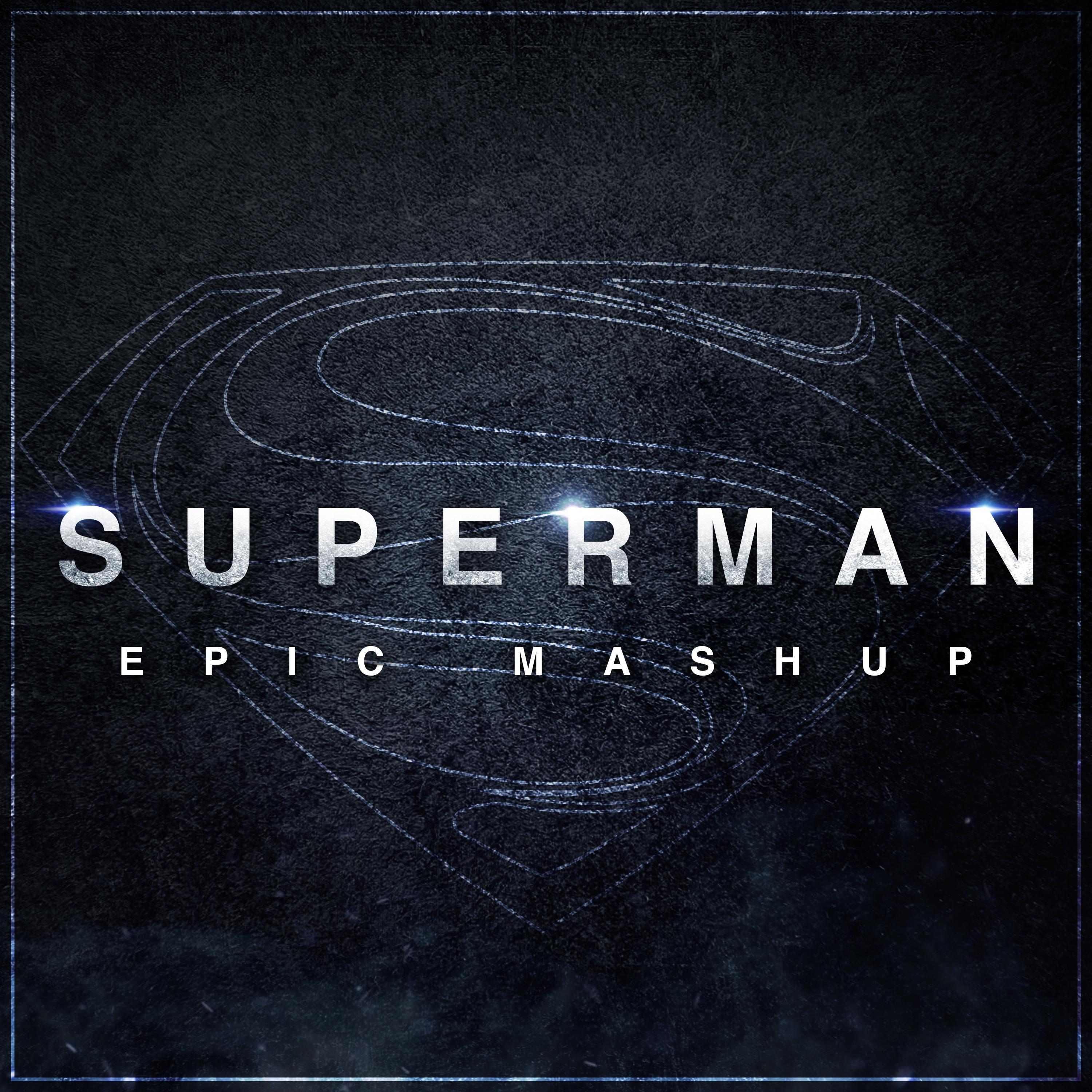 Superman - Man of Steel (Epic Mashup)