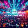 DJ Pena - Xrc Anciosa - Tropa do Dj Pena (feat. DJ Kaue NC)