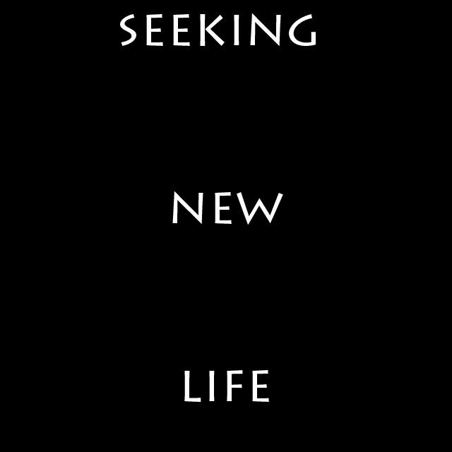 seeking new life