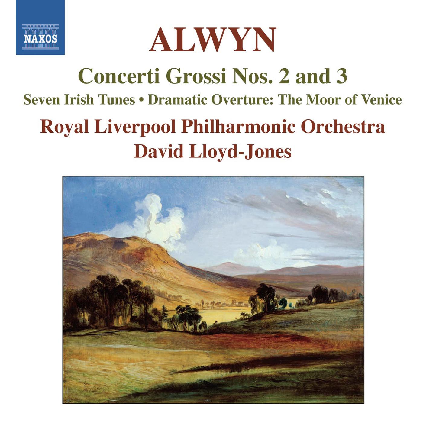 ALWYN, W.: Concerti Grossi Nos. 2 and 3 / 7 Irish Tunes / The Moor of Venice (Royal Liverpool Philharmonic, Lloyd-Jones)
