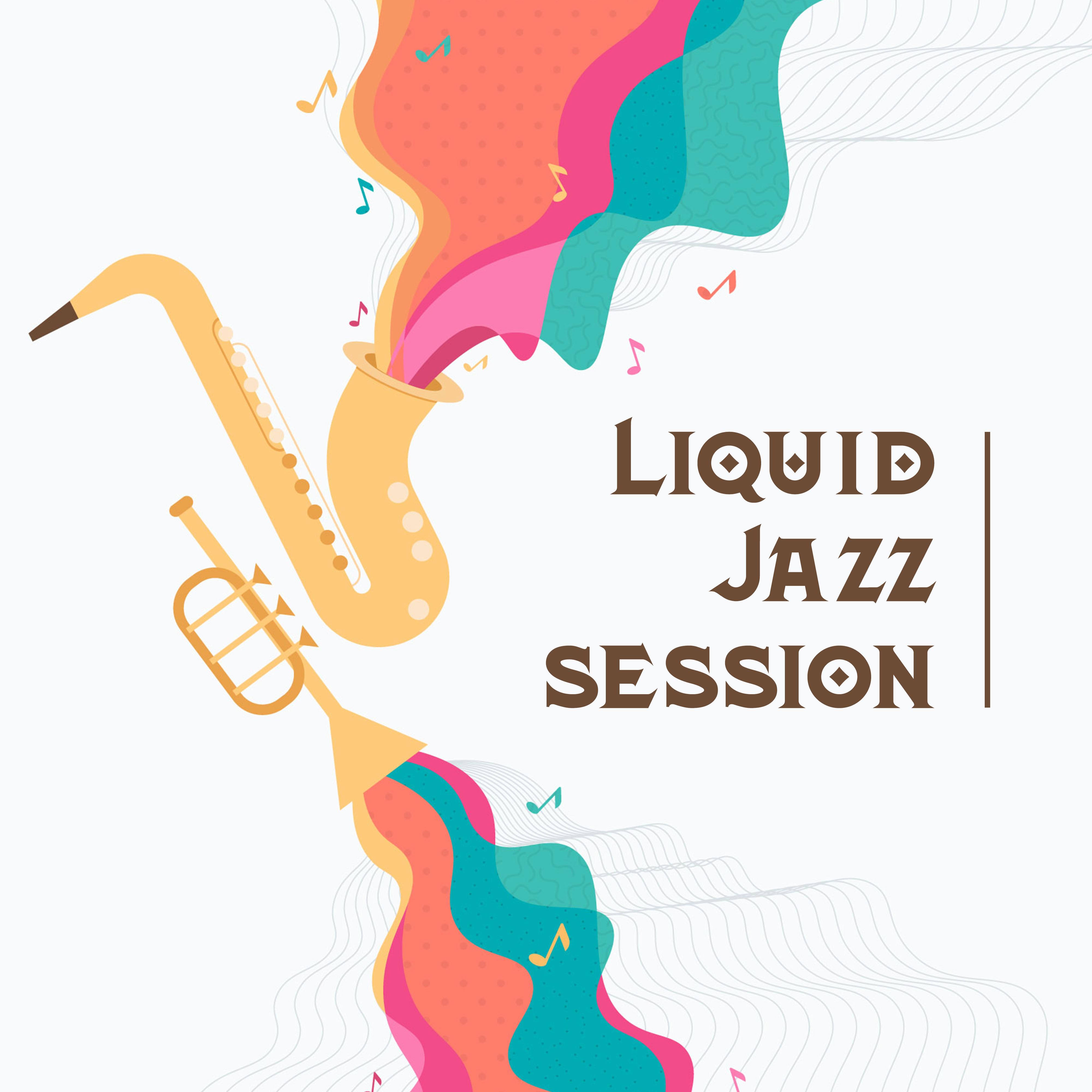 Liquid Jazz Session - Nice Time with Easy and Mellow Jazz Music