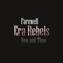 Farewell Era Rebels Now and Then专辑