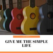 Give Me the Simple Life