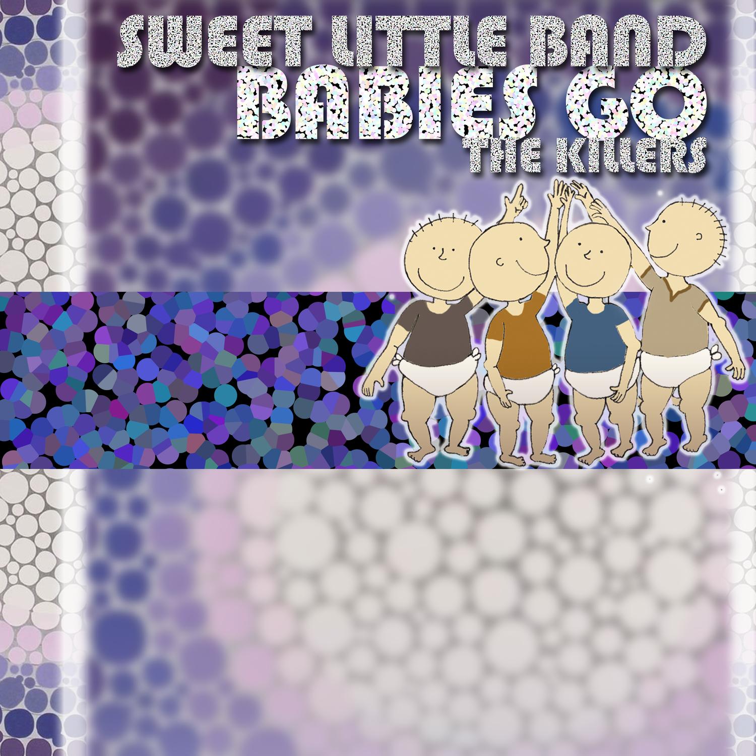 Babies Go the Killers