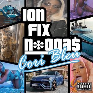 Cori Bleu - Ion Fix Niggas (Instrumental) 原版无和声伴奏