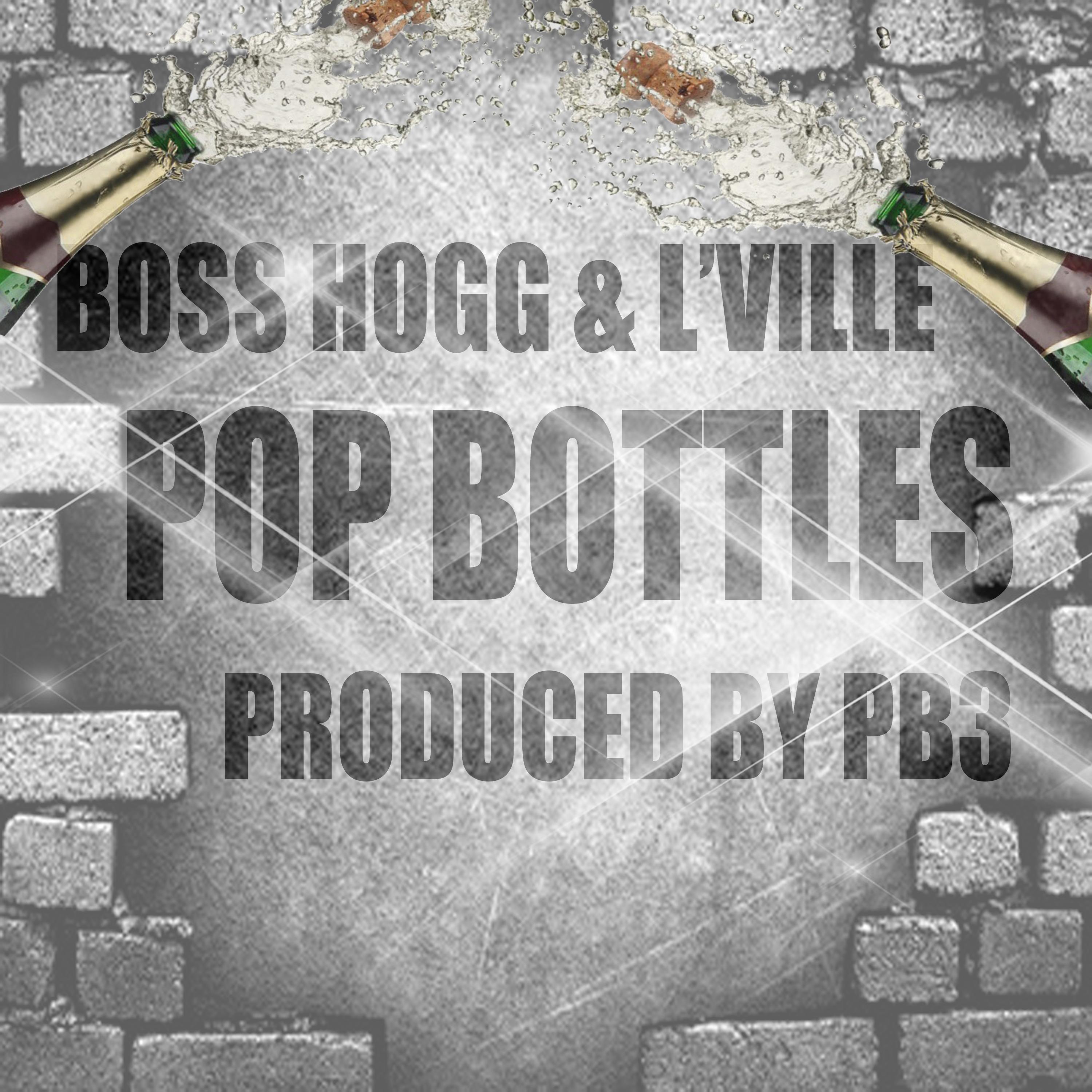 Pop Bottles (feat. Boss Hogg & L'ville)