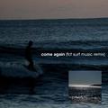 come again (FCF SURF Music Remix)