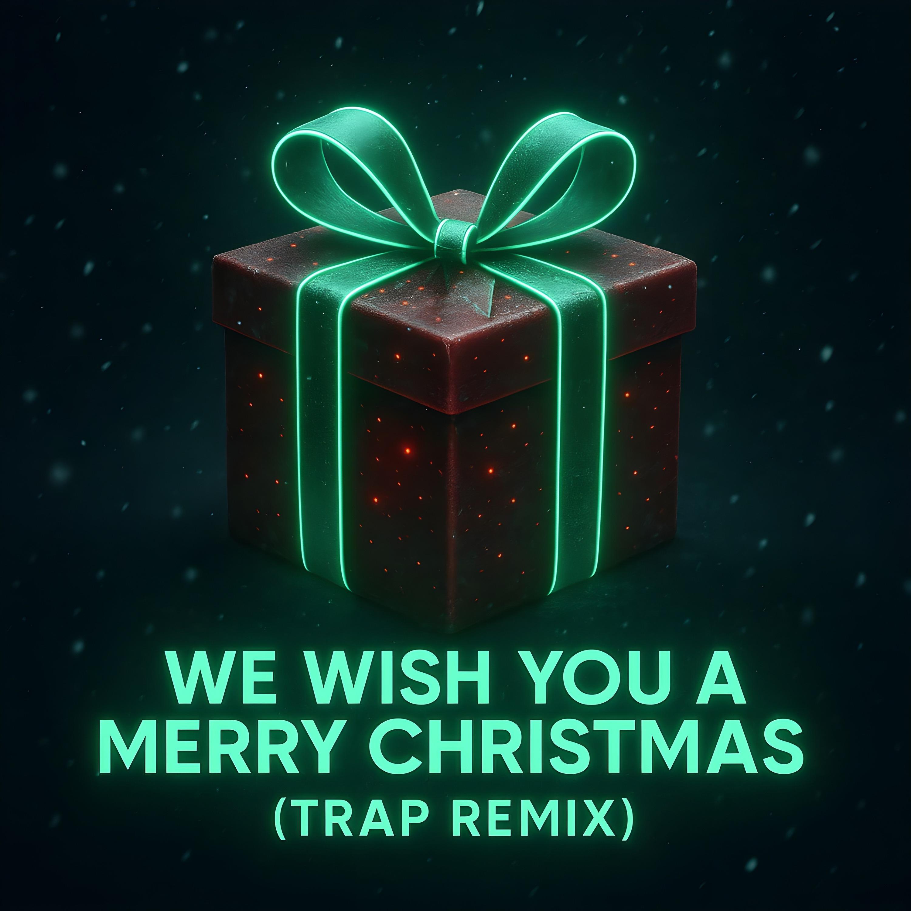 We Wish You a Merry Christmas (Kids Trap Edition) (original recording)