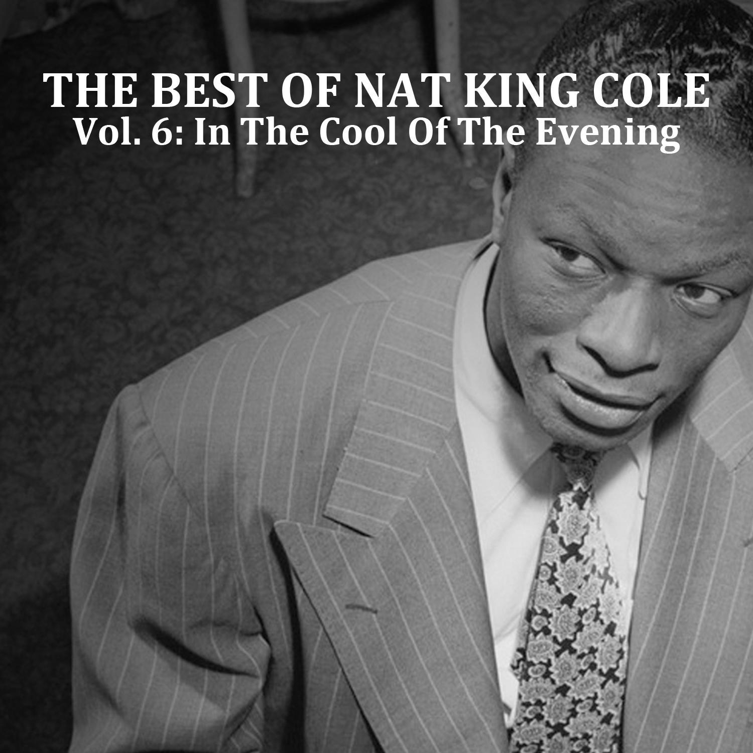 The Best of Nat King Cole, Vol. 6: In the Cool of the Evening专辑