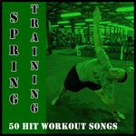 Spring Training: 50 Hit Workout Songs专辑