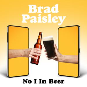 No I in Beer - Brad Paisley (Karaoke Version) 带和声伴奏 （升4半音）